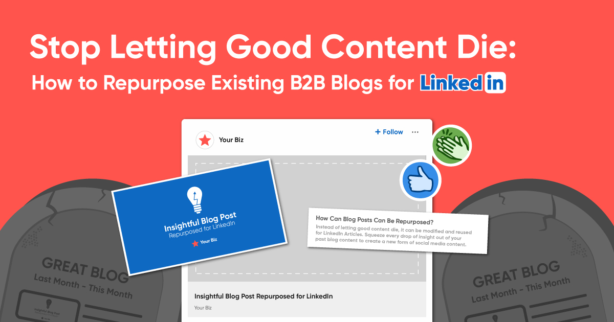 Stop Letting Good Content Die: How to Repurpose Existing B2B Blogs for LinkedIn