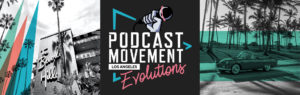 Podcast Movement Evolutions Los Angeles banner graphic - Square 205 Website Design & Marketing Agency in Denton, Texas