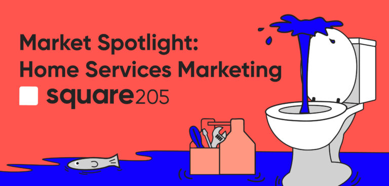 Market Spotlight: Home Services Marketing at Square 205 | Square 205